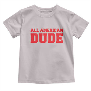 4th of July All American Dude Toddler T Shirt TS10 Ice Gray Print Your Wear