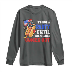 4th of July It's Not A Party Until The Wiener Comes Out Long Sleeve Shirt Funny Hot Dog Independence Day Patriotic Weenies TS10 Dark Heather Print Your Wear