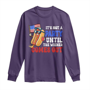 4th of July It's Not A Party Until The Wiener Comes Out Long Sleeve Shirt Funny Hot Dog Independence Day Patriotic Weenies TS10 Purple Print Your Wear
