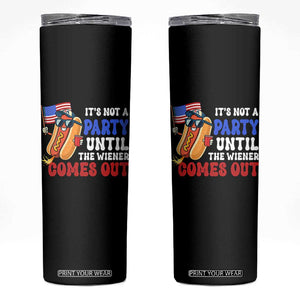 4th of July It's Not A Party Until The Wiener Comes Out Skinny Tumbler Funny Hot Dog Independence Day Patriotic Weenies TS10 Black Print Your Wear