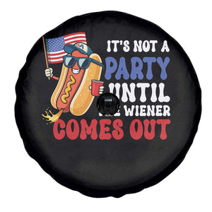 4th of July It's Not A Party Until The Wiener Comes Out Spare Tire Cover Funny Hot Dog Independence Day Patriotic Weenies TS10 Print Your Wear