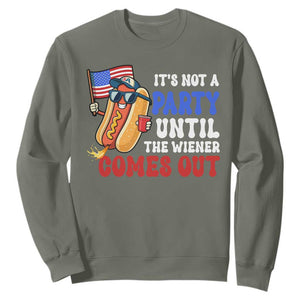 4th of July It's Not A Party Until The Wiener Comes Out Sweatshirt Funny Hot Dog Independence Day Patriotic Weenies TS10 Military Green Print Your Wear