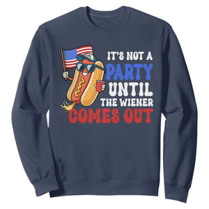 4th of July It's Not A Party Until The Wiener Comes Out Sweatshirt Funny Hot Dog Independence Day Patriotic Weenies TS10 Navy Print Your Wear