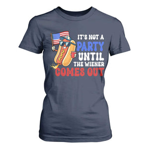 4th of July It's Not A Party Until The Wiener Comes Out T Shirt For Women Funny Hot Dog Independence Day Patriotic Weenies TS10 Navy Print Your Wear