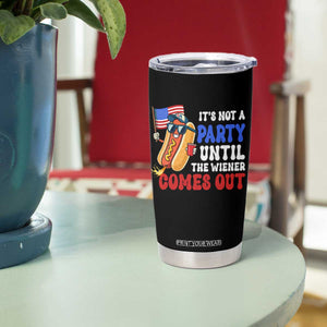 4th of July It's Not A Party Until The Wiener Comes Out Tumbler Cup Funny Hot Dog Independence Day Patriotic Weenies TS10 Print Your Wear