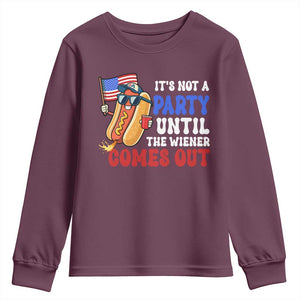 4th of July It's Not A Party Until The Wiener Comes Out Youth Sweatshirt Funny Hot Dog Independence Day Patriotic Weenies TS10 Maroon Print Your Wear