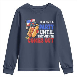 4th of July It's Not A Party Until The Wiener Comes Out Youth Sweatshirt Funny Hot Dog Independence Day Patriotic Weenies TS10 Navy Print Your Wear