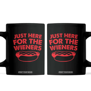 4th of July Just Here For The Wieners Coffee Mug Funny Hot Dog Independence Day Patriotic Weenies TS10 Black Print Your Wear