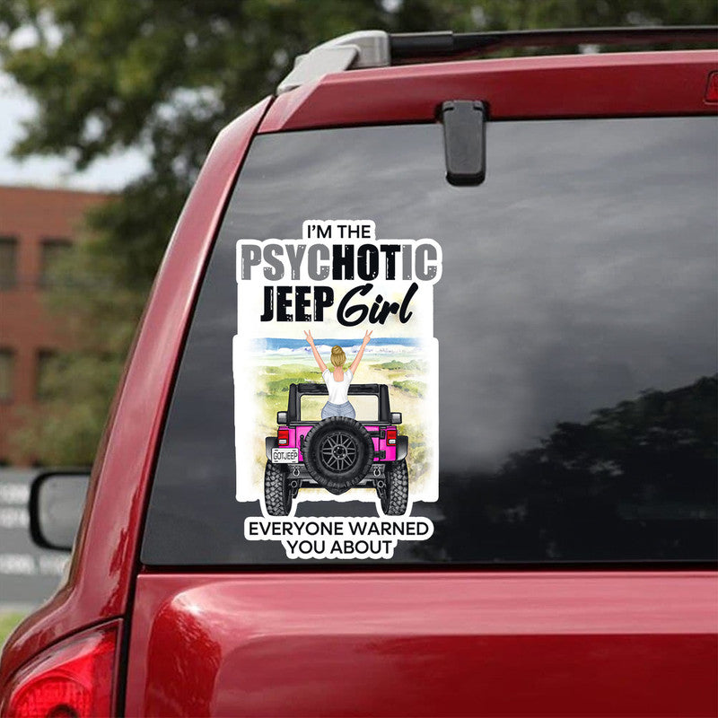 Personalized Jeep Decal Im Psychotic Jeep Girl Everyone Warned You About, Off Road Car s CTM 13x13cm Custom - Printyourwear