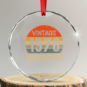 50th Birthday Crystal Glass Ornament Retro 1976 Weird Being The Same Age As Old People TS10 Transparent Glass 3'' Circle Print Your Wear