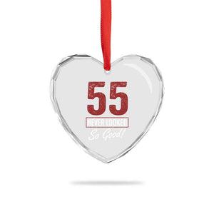 55 Never Looked So Good Funny 55th Birthday Heart Crystal Glass Ornament