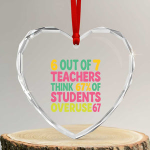 6 Out of 7 Teachers Think 67 Percent of Students Overuse 67 Heart Crystal Glass Ornament Funny Viral Meme Educators TS02 Transparent Glass 3'' Heart Print Your Wear