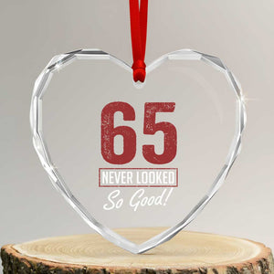65 Never Looked So Good Funny 65th Birthday Heart Crystal Glass Ornament
