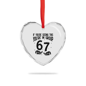 67 Six Seven Meme Heart Crystal Glass Ornament If You Are Seeing This You Are in Group TS14 Print Your Wear