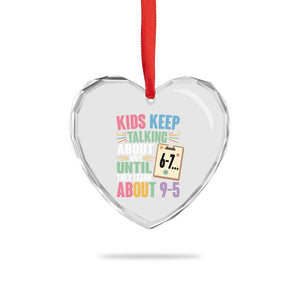 67 Six Seven Meme Heart Crystal Glass Ornament Kids Keep Talking About 6-7 Wait Until They Learn 9-5 TS14 Print Your Wear
