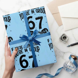 67 Six Seven Meme Wrapping Paper Roll If You Are Seeing This You Are in Group TS14 Light Blue Print Your Wear
