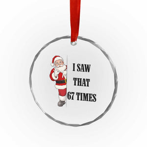 67 Six Seven Santa Christmas Meme Crystal Glass Ornament I Saw That TS14 Print Your Wear