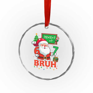67 Teacher Christmas Crystal Glass Ornament Santa Six Seven Meme Math Equation Bruh TS10 Print Your Wear