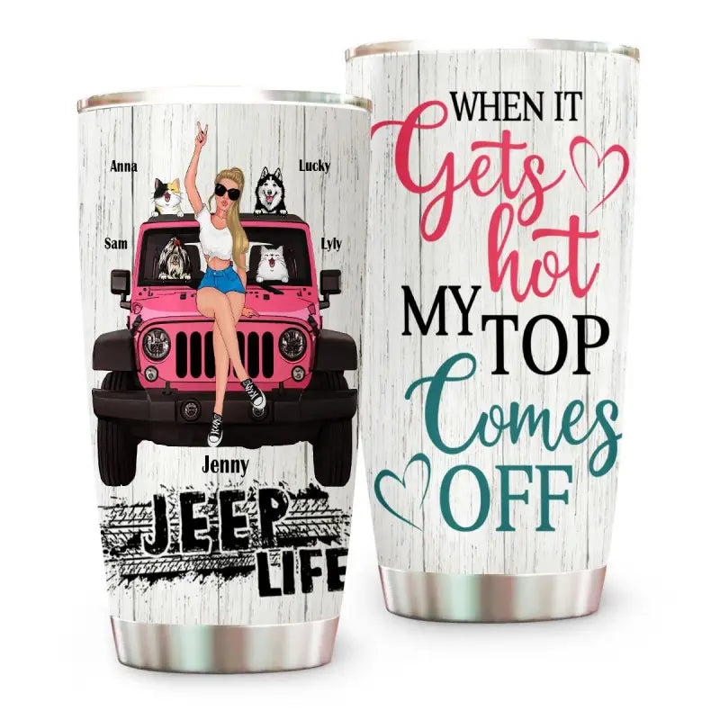 Personalized Jeep When It Gets Hot My Top Comes Off Tumbler, Jeep Girl CTM Custom - Printyourwear
