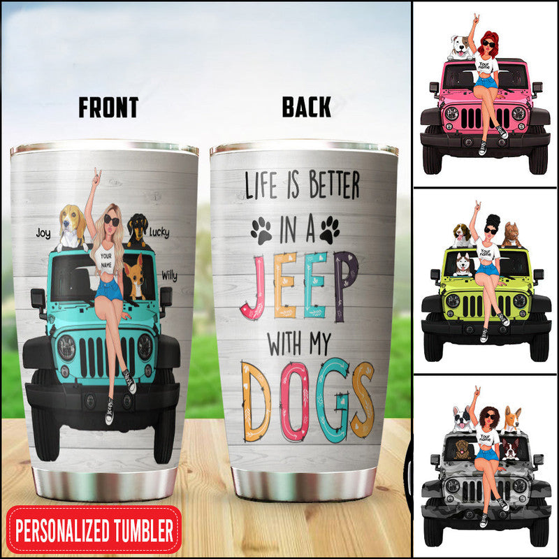 Personalized Jeep Tumbler Life Is Better In A Jeep With My Dogs NO.1 CTM Custom - Printyourwear