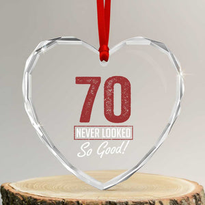 70 Never Looked So Good Funny 70th Birthday Heart Crystal Glass Ornament