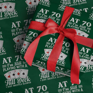 70th Birthday Poker Lover Wrapping Paper Roll At 70 I Am Still Playing With A Full Deck I Just Shuffle Slower TS11 Green Print Your Wear