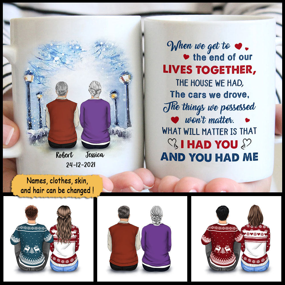 Personalized Christmas When We Get To The End Of Our Lives Together, Mug For Couples CTM One Size 11oz size Custom - Printyourwear