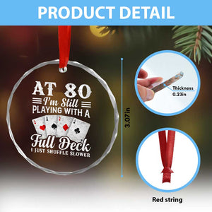 80th Birthday Poker Lover Crystal Glass Ornament At 80 I Am Still Playing With A Full Deck I Just Shuffle Slower TS11 Print Your Wear