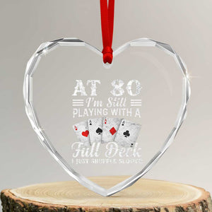 80th Birthday Poker Lover Heart Crystal Glass Ornament At 80 I Am Still Playing With A Full Deck I Just Shuffle Slower TS11 Transparent Glass 3'' Heart Print Your Wear