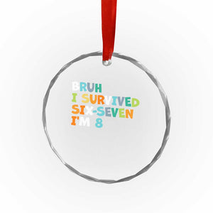 8th Birthday Crystal Glass Ornament Im 8 Year Old Six Seven Bruh I Survived 67 TS10 Print Your Wear