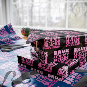 8th Birthday Girls Wrapping Paper Roll Bruh Its My 8 Bday Eight Years Old TS10 Black Print Your Wear