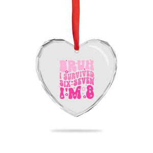 8th Birthday Girls Heart Crystal Glass Ornament Bruh I Survived 67 Im 8 Year Old Six Seven TS10 Print Your Wear