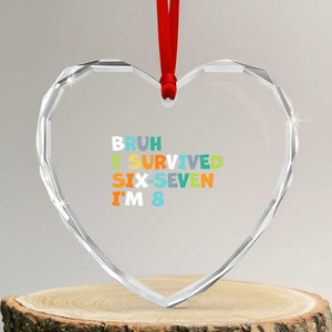 8th Birthday Heart Crystal Glass Ornament Im 8 Year Old Six Seven Bruh I Survived 67 TS10 Transparent Glass 3'' Heart Print Your Wear