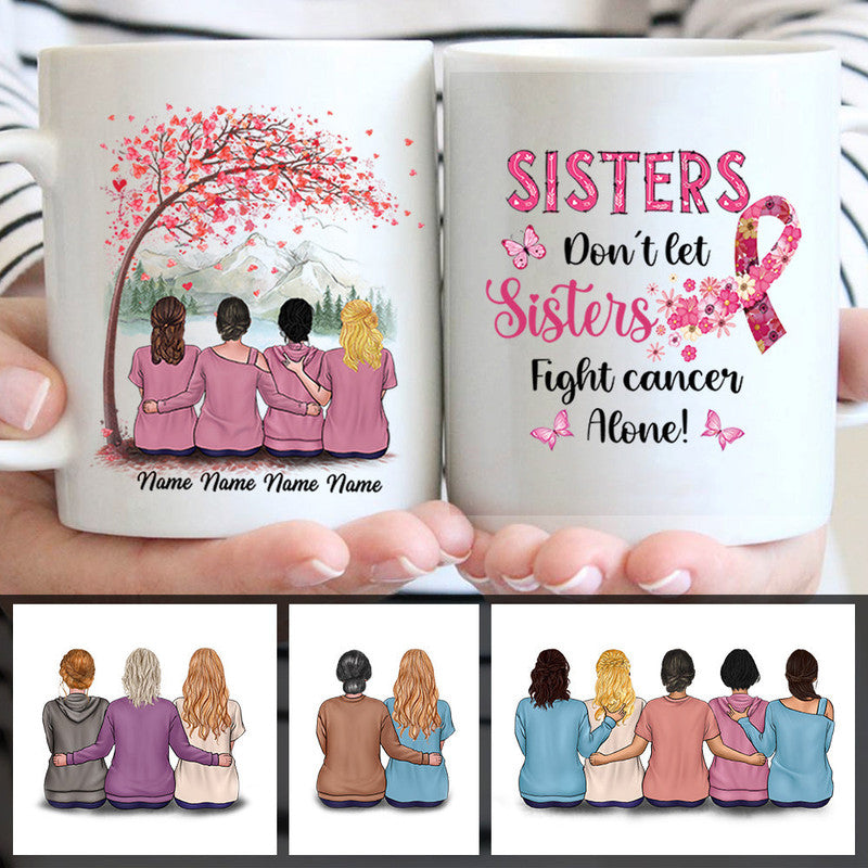 Personalized Breast Cancer Awareness Month Mug Sisters Do Not Let Sisters Fight Cancer Alone CTM One Size 11oz size Custom - Printyourwear