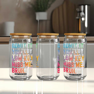 Admit It You'll Low Key Miss Me Bruh Glass Can Last Day of School Teacher TS10 Print Your Wear