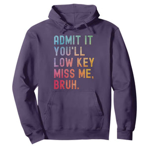 Admit It You'll Low Key Miss Me Bruh Hoodie Last Day of School Teacher TS10 Purple Print Your Wear