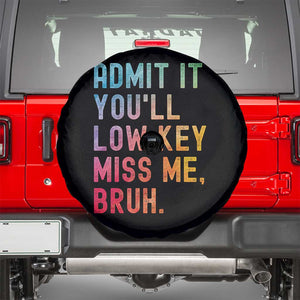 Admit It You'll Low Key Miss Me Bruh Spare Tire Cover Last Day of School Teacher TS10 Black Print Your Wear