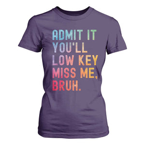 Admit It You'll Low Key Miss Me Bruh T Shirt For Women Last Day of School Teacher TS10 Purple Print Your Wear