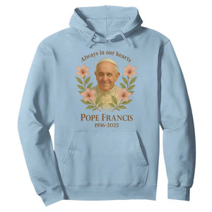 Always in Our Hearts Pope Francis Hoodie Viva il Papa 1936-2025 TS02 Light Blue Print Your Wear