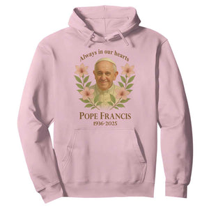 Always in Our Hearts Pope Francis Hoodie Viva il Papa 1936-2025 TS02 Light Pink Print Your Wear