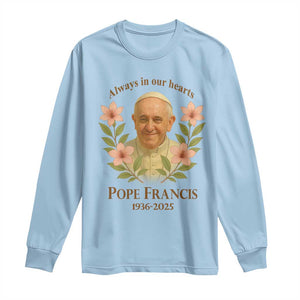 Always in Our Hearts Pope Francis Long Sleeve Shirt Viva il Papa 1936-2025 TS02 Light Blue Print Your Wear