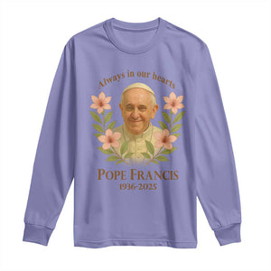 Always in Our Hearts Pope Francis Long Sleeve Shirt Viva il Papa 1936-2025 TS02 Violet Print Your Wear