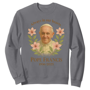 Always in Our Hearts Pope Francis Sweatshirt Viva il Papa 1936-2025 TS02 Charcoal Print Your Wear
