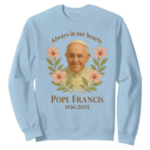 Always in Our Hearts Pope Francis Sweatshirt Viva il Papa 1936-2025 TS02 Light Blue Print Your Wear