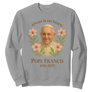 Always in Our Hearts Pope Francis Sweatshirt Viva il Papa 1936-2025 TS02 Sport Gray Print Your Wear
