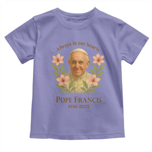 Always in Our Hearts Pope Francis Toddler T Shirt Viva il Papa 1936-2025 TS02 Violet Print Your Wear