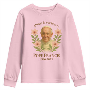 Always in Our Hearts Pope Francis Youth Sweatshirt Viva il Papa 1936-2025 TS02 Light Pink Print Your Wear