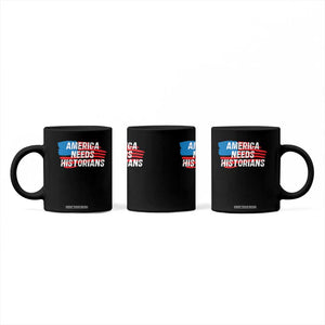 America Needs Historians Coffee Mug TS09 Print Your Wear
