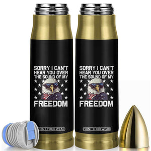 American Flag Eagle Bullet Tumbler Sorry I Cant Hear You Over The Sound Of My Freedom TS10 Black Print Your Wear