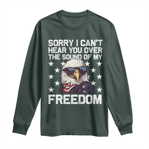 American Flag Eagle Long Sleeve Shirt Sorry I Cant Hear You Over The Sound Of My Freedom TS10 Dark Forest Green Print Your Wear